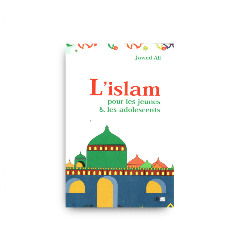 Couverture du livre L'Islam pour les jeunes et les adolescents (1) de Jawed Ali, éditions La Ruche