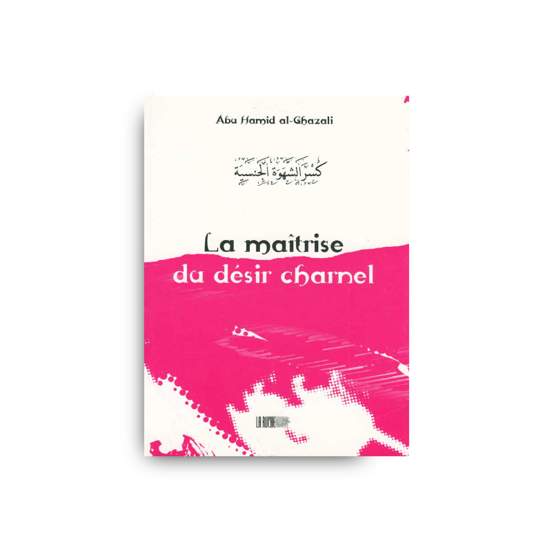 Couverture du livre La maîtrise du désir charnel de Abu Hamid al-Ghazali, éditions La Ruche