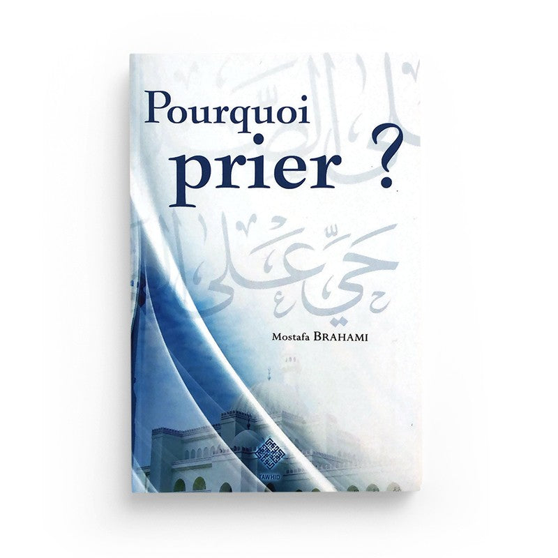 Livre "Pourquoi prier ?" de Mostafa Brahami, édition Tawhid, couverture avec titre en arabe et illustrations religieuses.