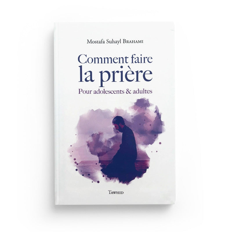 Livre "Comment faire la Prière" de Suhayl Brahami, édition Tawhid, couverture avec titre et image d'un livre religieux.