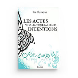 Les actes par leurs intentions – Ibn Taymiyya - Librairie Al Minhaj