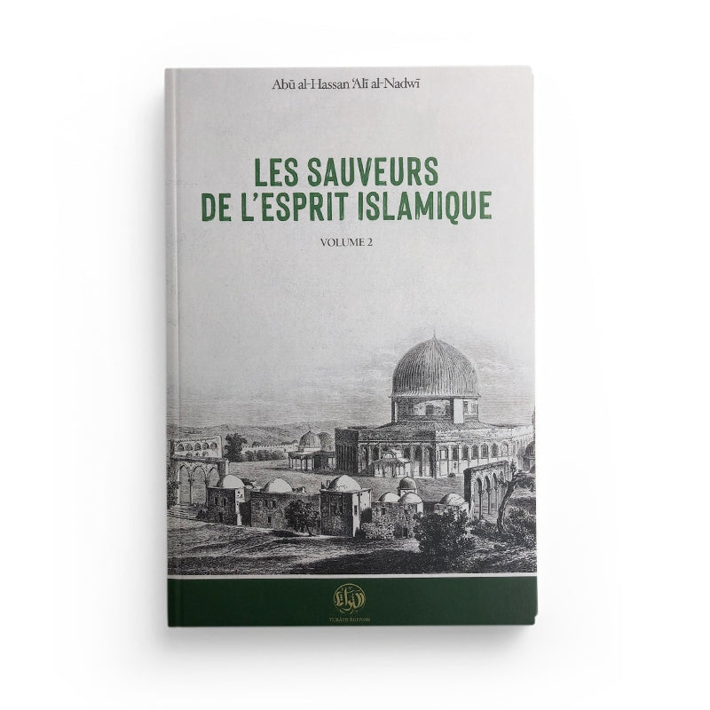 Les Sauveurs De L’Esprit Islamique – Vol. 2 – Alî An-Nadwi - Librairie Al Minhaj