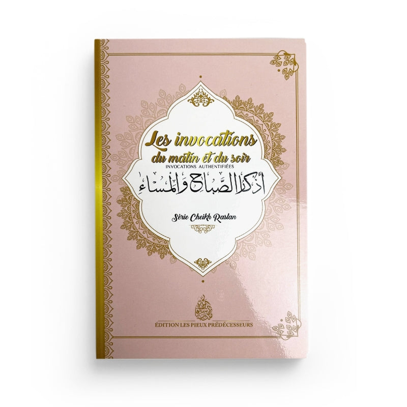 Livre Les invocations du Matin et du Soir N°6 de Cheikh Raslan publié par Éditions Pieux Prédécesseurs, couverture avec texte religieux.