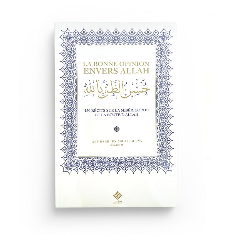 La Bonne Opinion Envers Allah – 150 récits - Librairie Al Minhaj