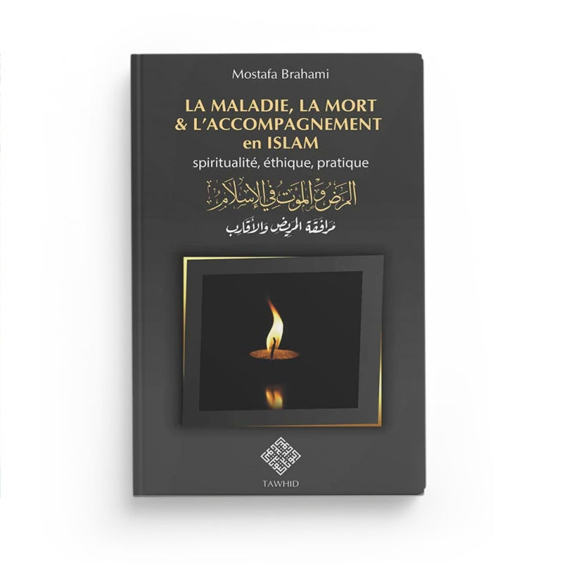 Livre "La maladie, la mort et l’accompagnement en islam" par Edition Tawhid, couverture avec titre en arabe et français visible.