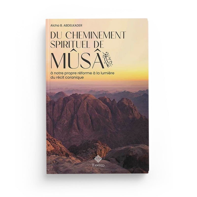 Livre "Du cheminement spirituel de Mûsâ" d'Aïcha B. Abdelkader publié par Edition Tawhid, couverture avec texte et illustrations.
