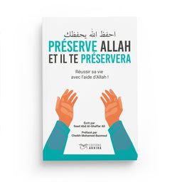 Préserve Allah Et Il Te Préservera – Réussir Sa Vie Avec L’Aide D’Allah – Saad Abd Al-Ghaffar Ali – Éditions Akhira - Librairie Al Minhaj