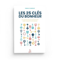 Livre "Les 25 clés du bonheur" d'Ismail Kamdar, guide sur la vie heureuse selon le Qur’ân et la Sunna, publié par Muslim City.