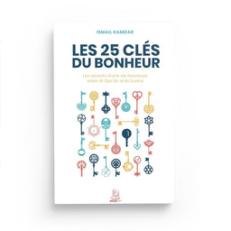 Les 25 Clés Du Bonheur – Une Vie Heureuse Selon Le Qur’ân Et La Sunna – Ismail Kamdar – MuslimCity - Librairie Al Minhaj