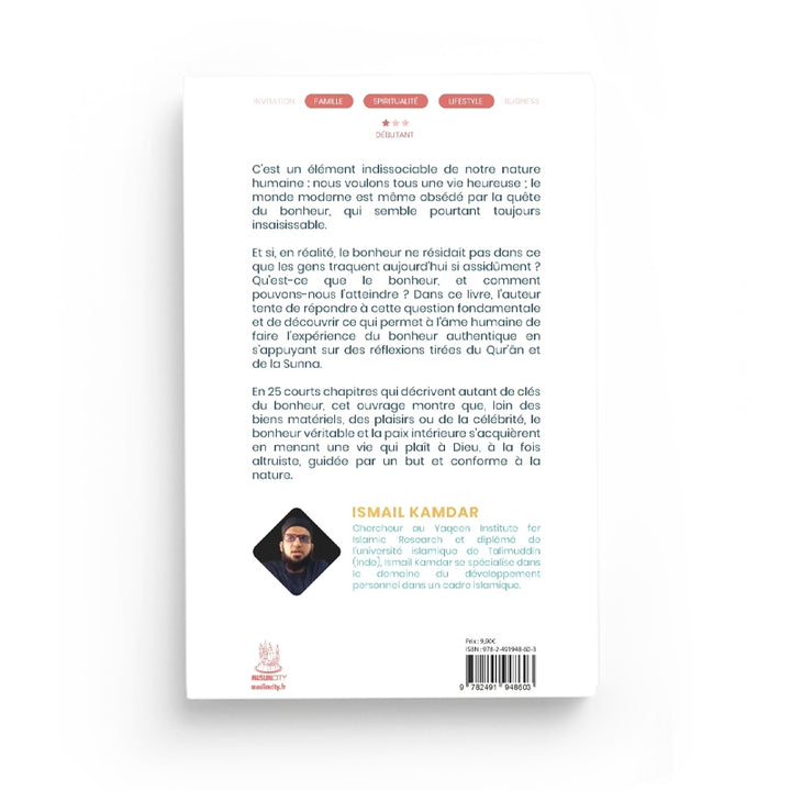 Les 25 Clés Du Bonheur – Une Vie Heureuse Selon Le Qur’ân Et La Sunna – Ismail Kamdar – MuslimCity