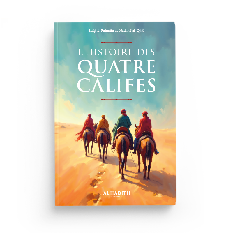 L’Histoire Des Quatre Califes – Cheikh Sirâj Al-Rahmân – Éditions Al-Hadîth - Librairie Al Minhaj