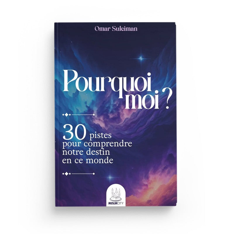 Livre "Pourquoi Moi ?" d'Omar Suleiman, 30 pistes pour comprendre notre destin, couverture avec titre et image d'un livre musulman.