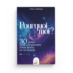 Livre "Pourquoi Moi ? – 30 Pistes Pour Comprendre Notre Destin" d'Omar Suleiman, couverture avec titre et illustrations.