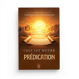 Ceci est notre prédication – Al Albânî – Ibn Badis - Librairie Al Minhaj