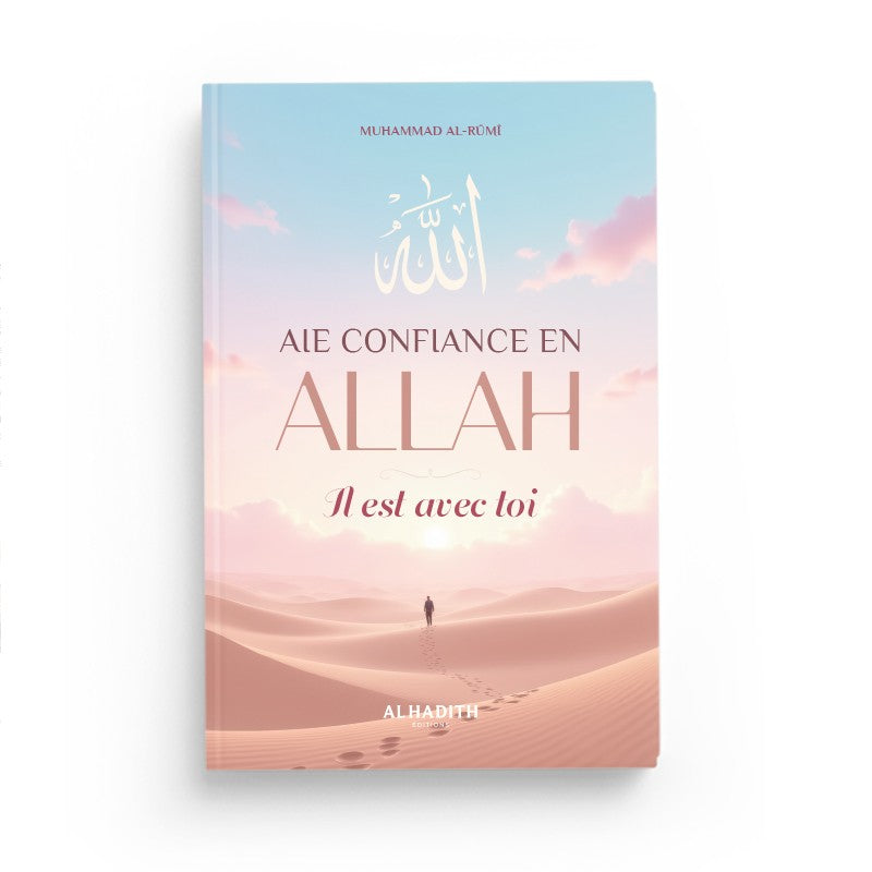 Livre de Muhammad Al-Rûmî intitulé "Aie Confiance En Allah, Il Est Avec Toi" publié par Éditions Al-Hadith, couverture illustrée.