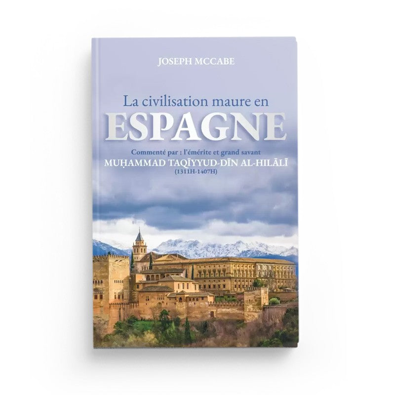 La civilisation maure en Espagne – McCabe, Hilali, Ibn Badis - Librairie Al Minhaj