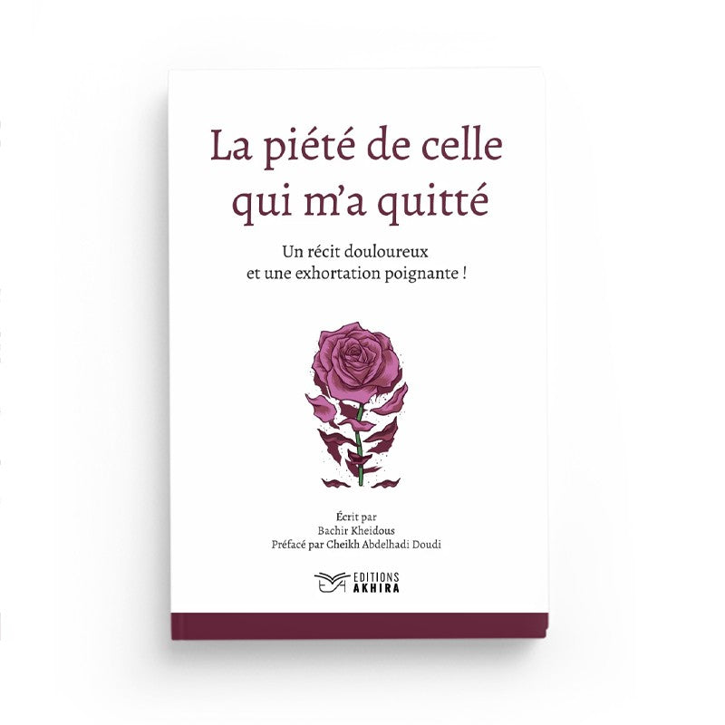 Livre "La Piété De Celle Qui M'A Quitté" de Bachir Kheidous, édition Akhira, couverture avec titre et illustrations.
