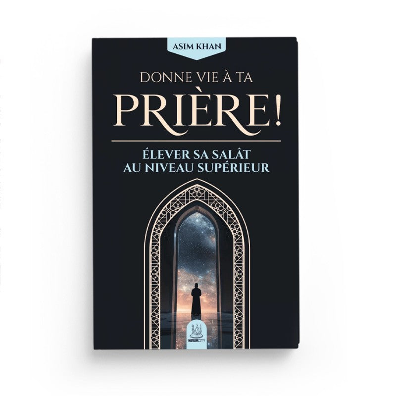Livre "Donne Vie À Ta Prière" d'Asim Khan, guide pour améliorer sa salât, édition Muslim City, couverture avec texte et illustrations.