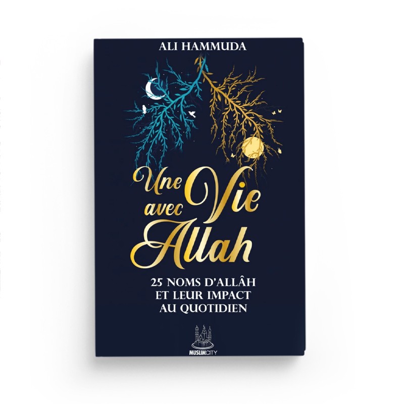 Livre "Une Vie Avec Allâh" d'Ali Hammuda, éditions Muslim City, avec 25 noms d’Allâh et leur impact au quotidien, couverture visible.