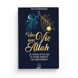 Une Vie Avec Allâh – 25 Noms D’Allâh Et Leur Impact Au Quotidien – Ali Hammuda – Editions MuslimCity - Librairie Al Minhaj