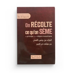 On Récolte Ce Qu'On Sème – Ibn Al-Qayyim – Éditions Des Savants - Librairie Al Minhaj