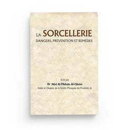 La Sorcellerie : Dangers, Prévention Et Remèdes – Abd Al-Muhsin Al-Qasim – UmmaBooks - Librairie Al Minhaj