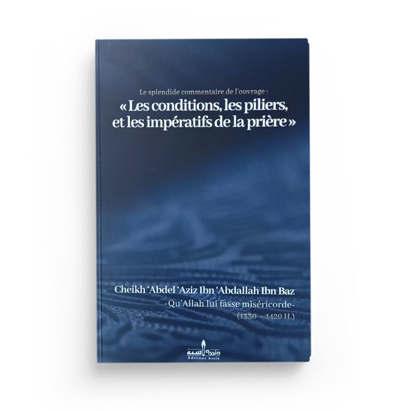 Livre "Le Splendide Commentaire" d'Ibn Baz sur la prière, publié par Éditions Assia, avec couverture illustrée et titre visible.