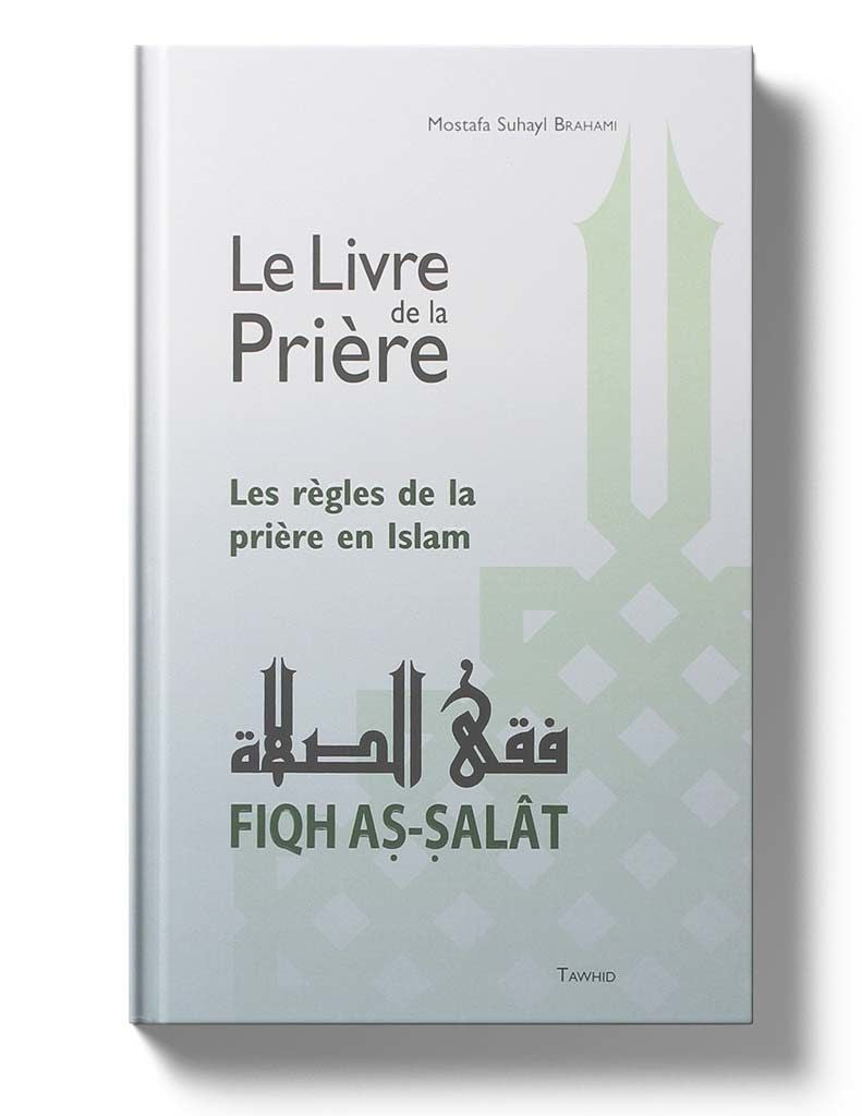 Livre "Le Livre de la Prière – Fiqh as-Salât" par Edition Tawhid, couverture avec titre en arabe et français, pages intérieures.