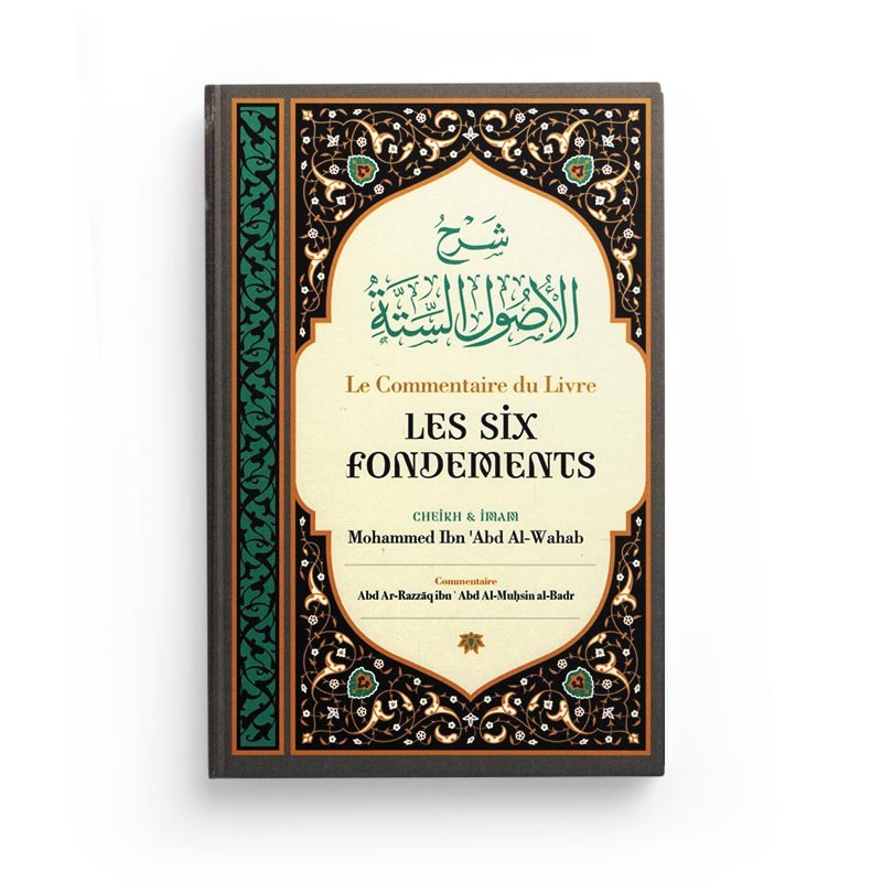 Livre Les Six Fondements de Cheik et Imam Mohammed Ibn 'Abd Al-Wahab par Abd Ar-Razzâq Abd Al-Muhsin Al-Badr, édition Ibn Badis.