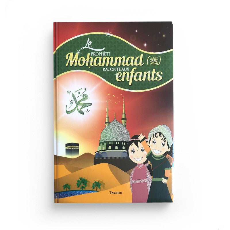 Livre enfant "Le Prophète Mohammad raconté aux enfants" par Edition Tawhid, couverture avec illustration colorée.