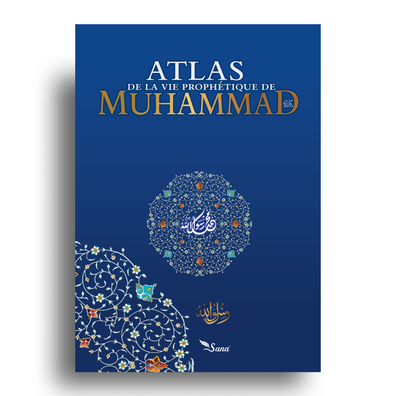 Atlas de la vie prophétique de Muhammad ﷺ, livre de Sana Edition, illustré avec des cartes et des détails historiques.