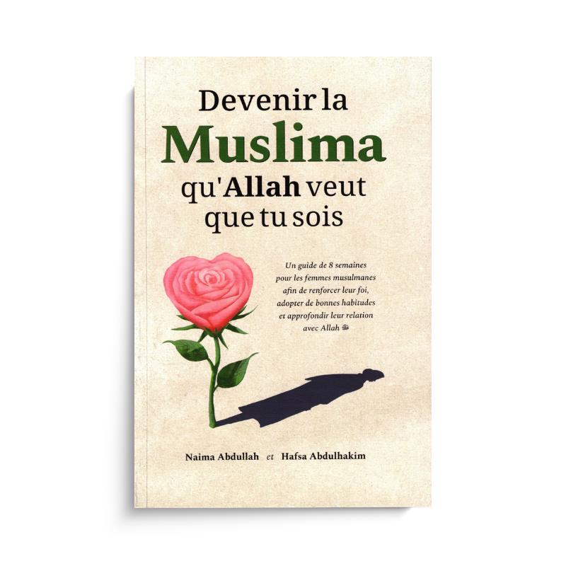 Livre "Devenir La Muslima Qu’Allah Veut Que Tu Sois" de Heartfelt Hikma avec couverture sobre et élégante.