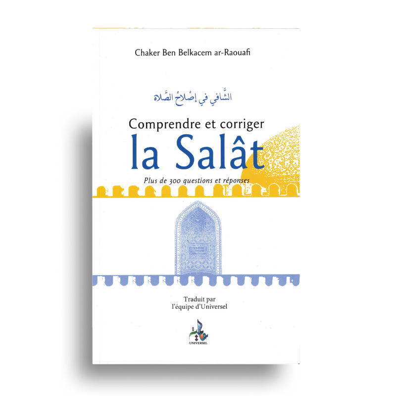 Comprendre et Corriger la Salât – 300 Questions-Réponses – Universel