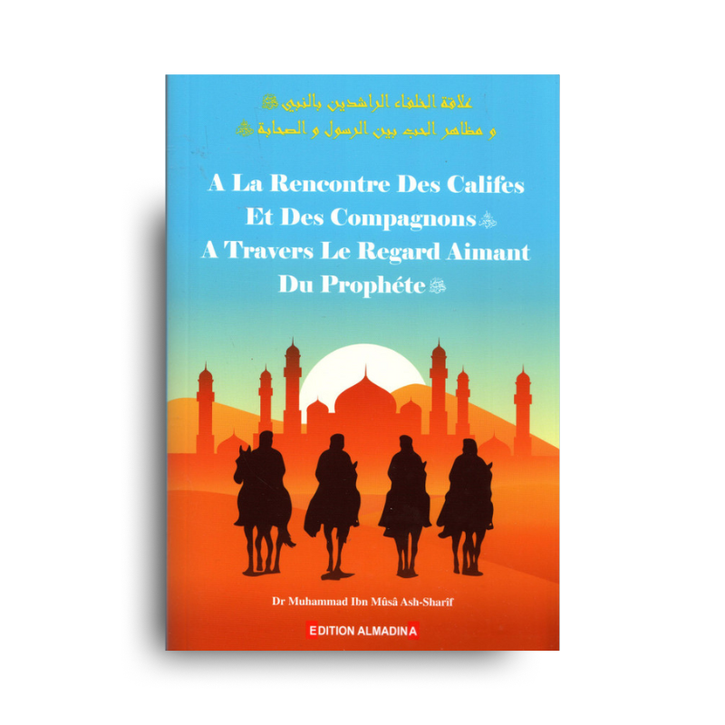 À La Rencontre Des Califes Et Des Compagnons