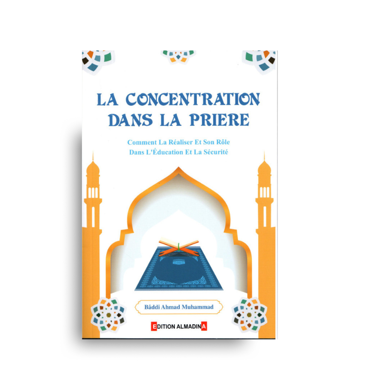 Livre La Concentration dans la Prière (Khushu') par Bâddi A. Mohammad, édition Al Madina, couverture avec design élégant.