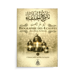 Biographie des 4 Califes – Abou Bakr (Vol.1)