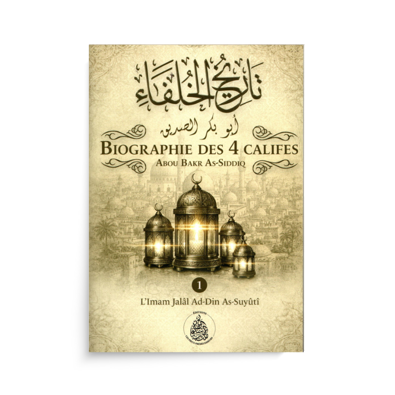 Biographie des 4 Califes – Abou Bakr (Vol.1)