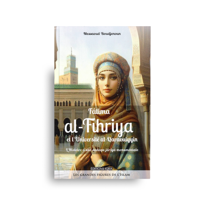 Fâtima Al-Fihriya Et L’Université Al-Qaraouiyyîn – Iqra