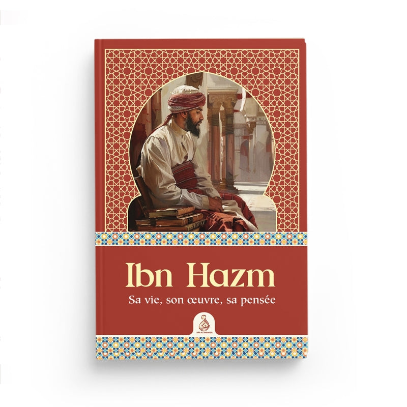 Ibn Hazm – Sa Vie, Son Œuvre, Sa Pensée – Anwar G. Chejne – Éditions Dâr Al-Andalus - Librairie Al Minhaj
