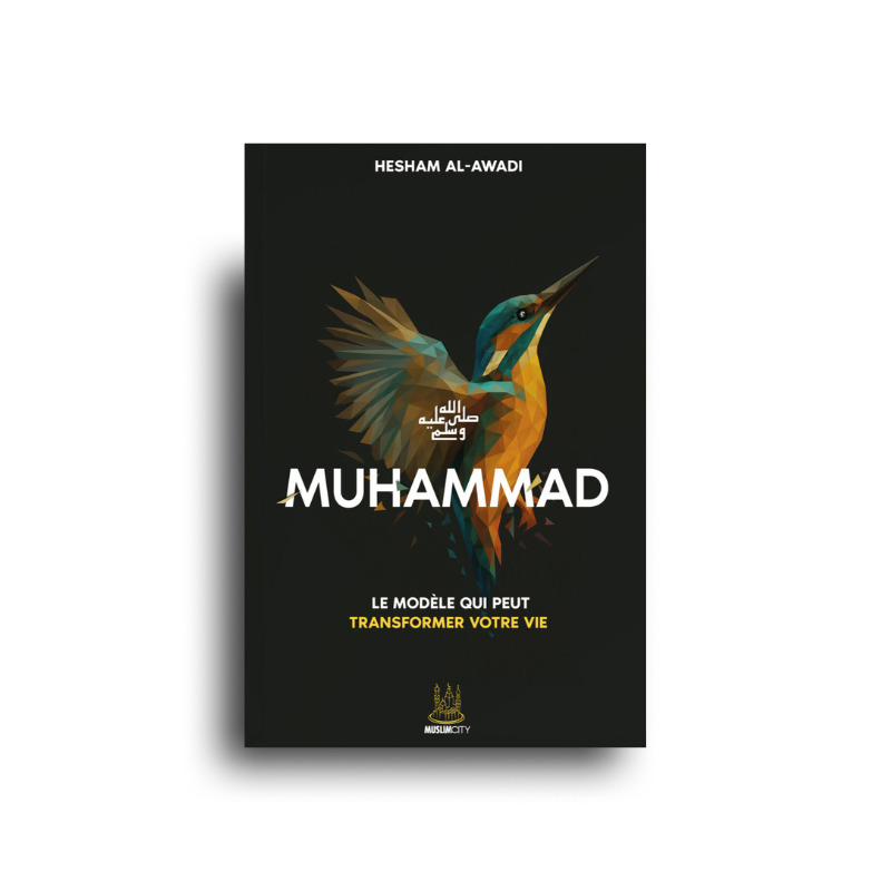 Book cover of "Muhammad ﷺ – Le Modèle Qui Peut Transformer Votre Vie" by Hecham Al Awadi, published by Muslim City.