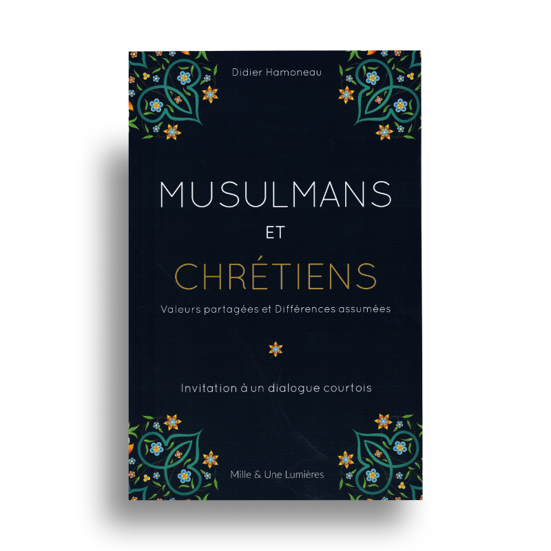 Livre de Didier Hamoneau intitulé Musulmans et Chrétiens, illustrant les valeurs partagées entre les deux religions.
