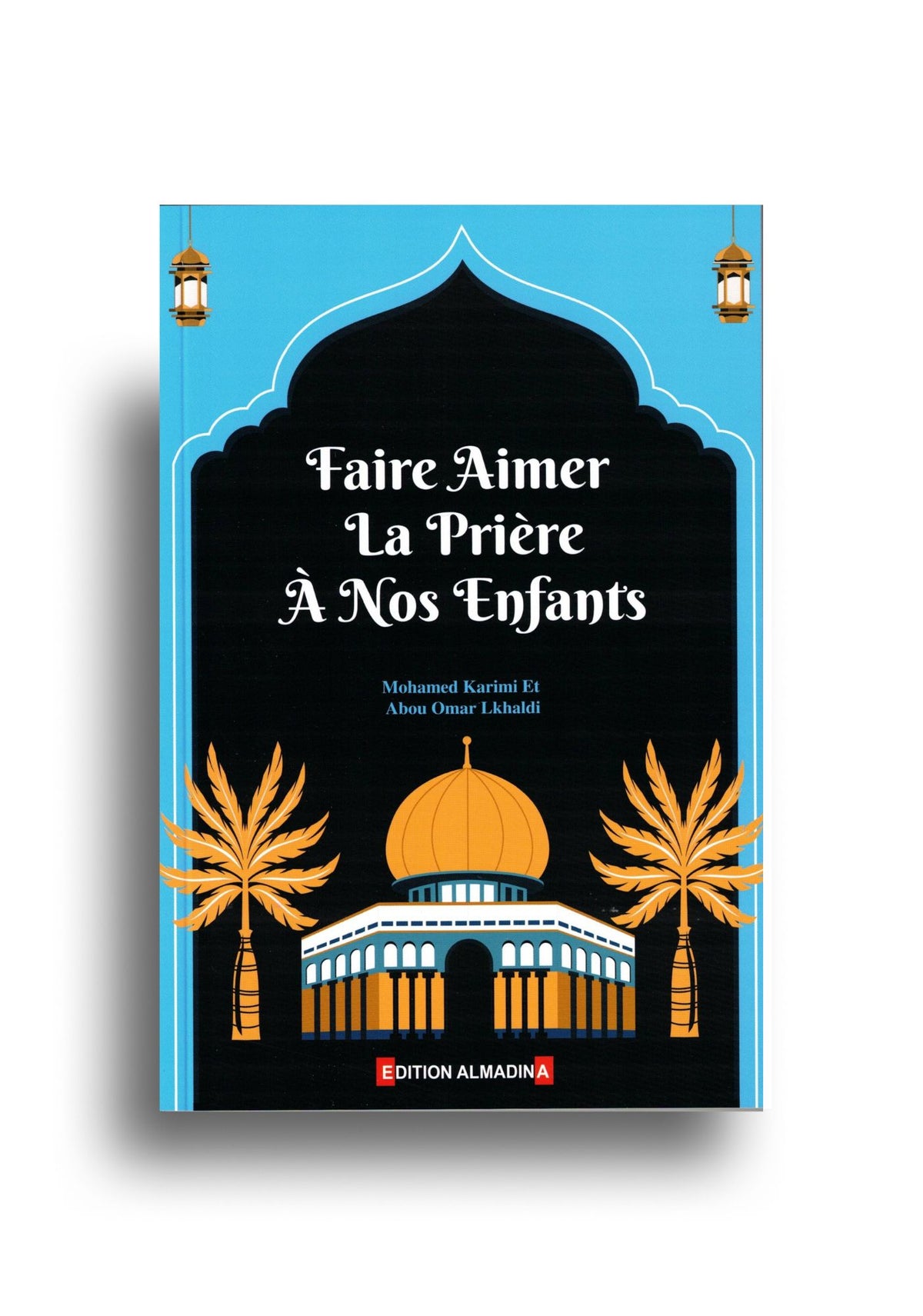 Livre Al Madina "Faire Aimer la Prière à nos Enfants" avec couverture illustrée, guide pratique pour parents sur la prière des enfants.