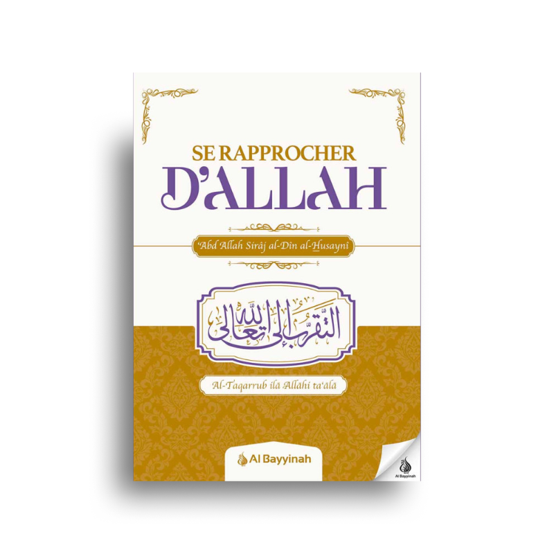 Se rapprocher d’Allah | التقرب إلى الله – Abd Allah Sirāj ad-Dīn al-Husaynī (Français)
