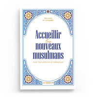 Couverture du livre Accueillir les nouveaux musulmans de Abd Allah al-Luhaydân, Éditions Al-Hadîth