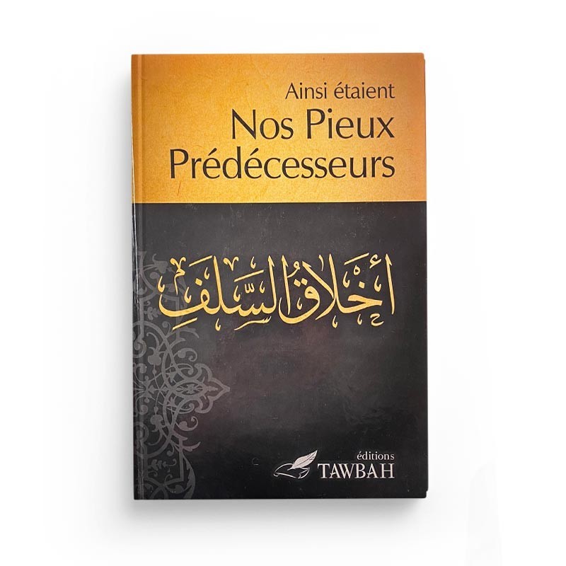 Ainsi étaient Nos Pieux Prédécesseurs - Edition Tawbah