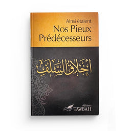 Ainsi étaient Nos Pieux Prédécesseurs - Edition Tawbah