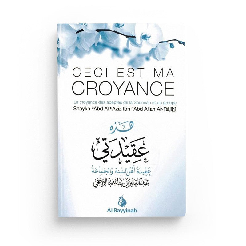 Livre "Ceci est ma Croyance" de Shaykh Ar-Râjihî, édition Al Bayyinah, couverture avec titre et logo.