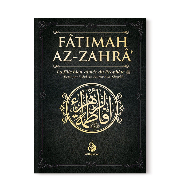 Livre Fâtimah Az-Zahrâ, fille bien-aimée du Prophète, par 'Abd As-Sattar Ash-Shaykh, édition Al Bayyinah, couverture avec titre.