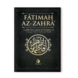 Fâtimah Az-Zahrâ - La fille bien-aimée du Prophète - 'Abd As-Sattar Ash-Shaykh - Al Bayyinah - Librairie Al Minhaj
