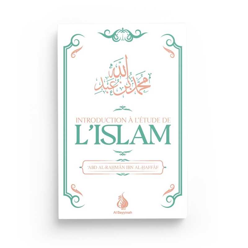 Livre Introduction à l'étude de l'Islam par ‘Abd al-Rahmân Ibn al-Haffâf, édition Al Bayyinah, couverture avec titre visible.